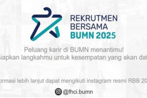 Pendaftaran Rekrutmen Bersama BUMN 2025 Resmi Dibuka Simak Syarat, Jadwal, dan Cara Daftarnya!